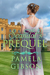 Scandal's Prequel by Pamela Gibson